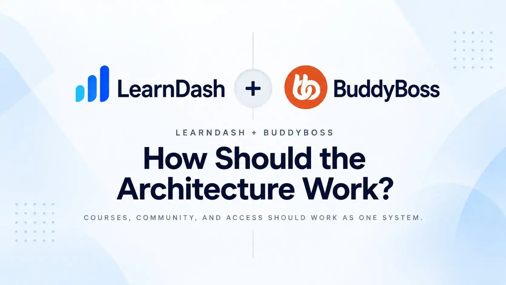 LearnDash and BuddyBoss architecture for a WordPress LMS and community platform